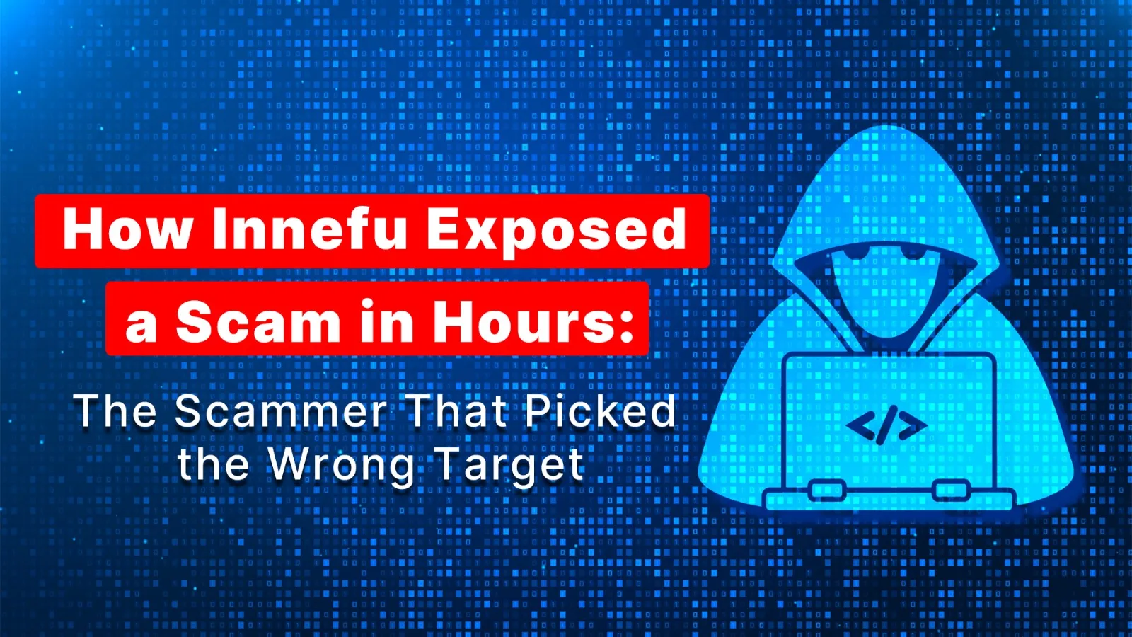 How Innefu Exposed a Scam in Hours: The Scammer That Picked the Wrong Target