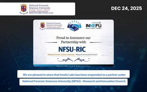 We are pleased to share that Innefu Labs has been empaneled as a partner under National Forensic Sciences University (NFSU) – Research and Innovation Council.