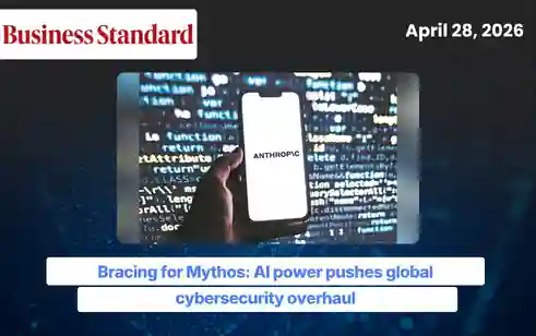 Bracing for Mythos: AI power pushes global cybersecurity overhaul